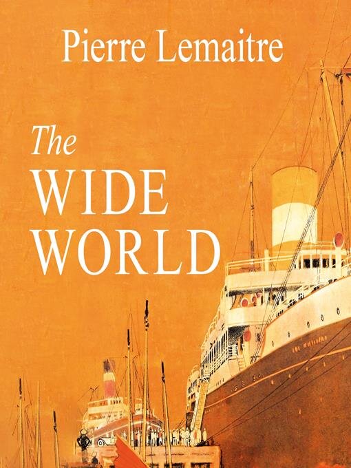Title details for The Wide World by Pierre Lemaitre - Available